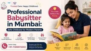Read more about the article Professional Babysitter in Mumbai: Safe Childcare for Modern Parents